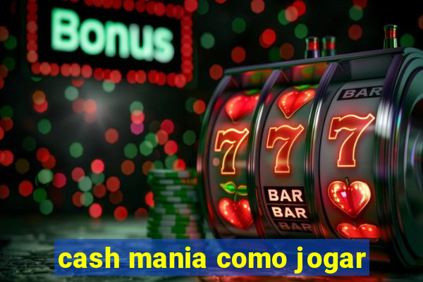 cash mania como jogar